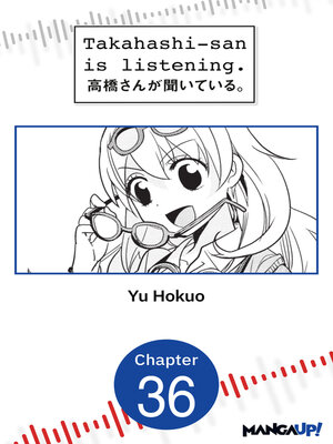 cover image of Takahashi-san is Listening, Chapter 36